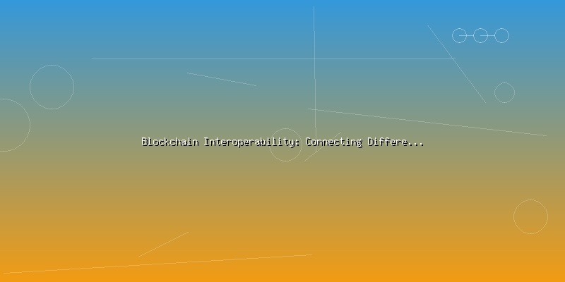Blockchain Interoperability: Connecting Different Networks and Protocols - Part 1