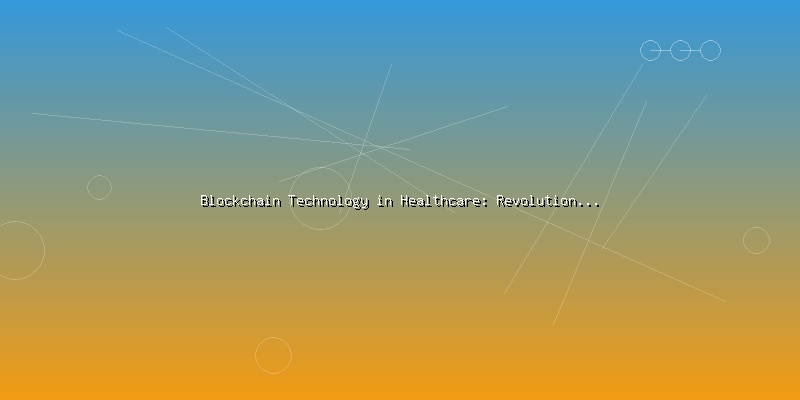 Blockchain Technology in Healthcare: Revolutionizing Patient Data Management - Part 1