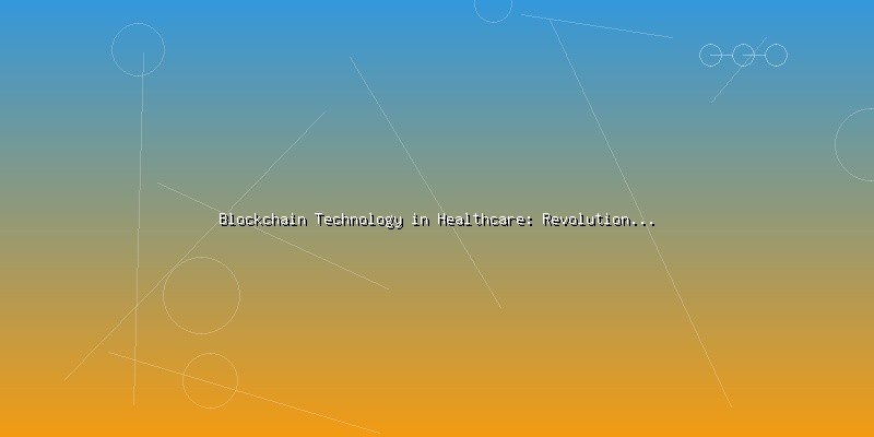 Blockchain Technology in Healthcare: Revolutionizing Patient Data Management - Part 3