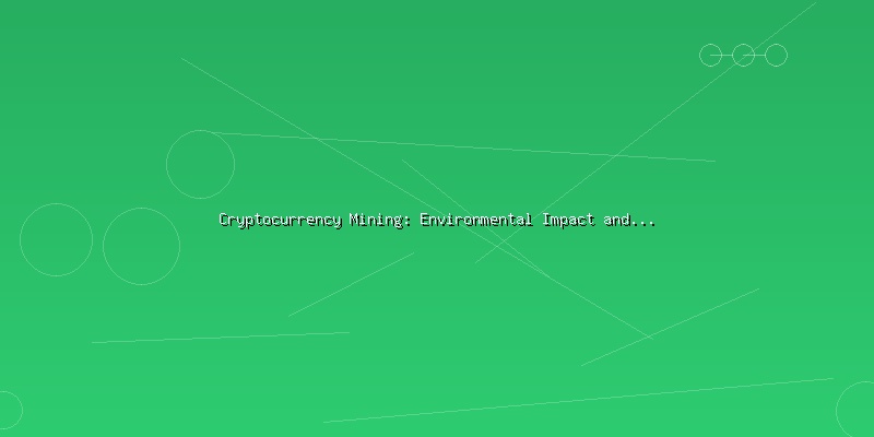 Cryptocurrency Mining: Environmental Impact and Sustainable Solutions - Part 1