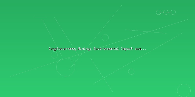 Cryptocurrency Mining: Environmental Impact and Sustainable Solutions - Part 3