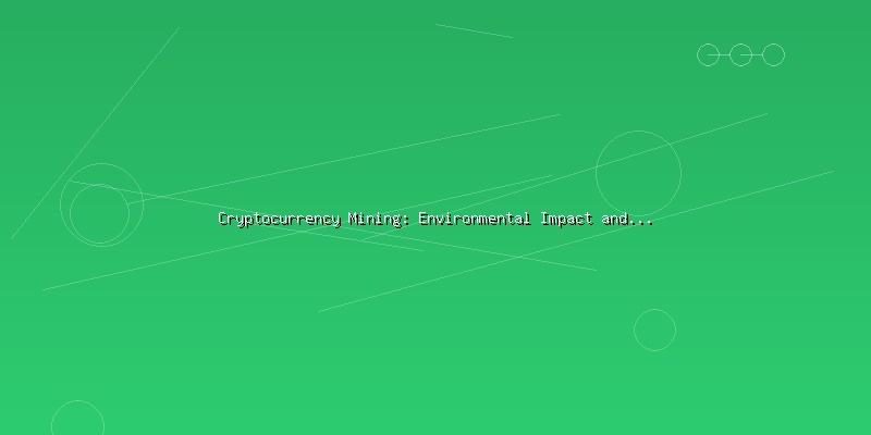 Cryptocurrency Mining: Environmental Impact and Sustainable Solutions - Part 4