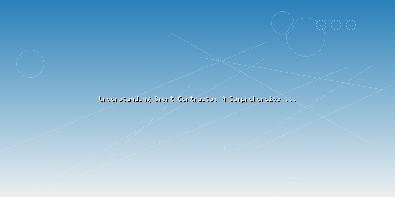 Understanding Smart Contracts: A Comprehensive Guide for Beginners